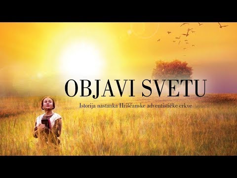 "Objavi svetu" - film o istoriji nastanka Hrišćanske adventističke crkve