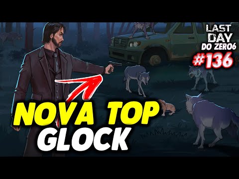 NOVA MODIFICAÇÃO TOP DA GLOCK - LAST DAY DO ZERO 6 #136