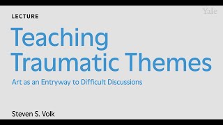 Teaching Traumatic Themes: Art as an Entryway to Difficult Discussions