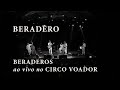 Beraderos - Beradêro (Chico César) - Ao vivo Circo Voador
