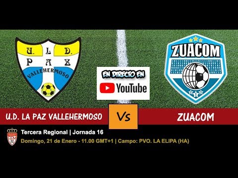 🔴 UD LA PAZ VALLEHERMOSO VS ZUACOM (DIRECTO - LIVE) - 21/01/2018 a las 11.00
