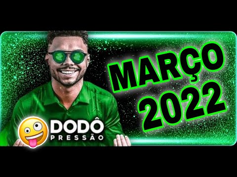 DODO PRESSÃO MARÇO 2022 - SÓ MUSICAS NOVAS  - MALVADÃO 3