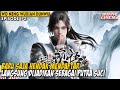 PEMUDA BIASA YANG DIBAWA DEWA KE DUNIA ASING WO NENG WUXIAN DUNWU BAGIAN 1