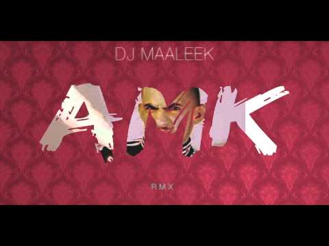 DJ MAALEEK x GILLETTE ABDI - AMK RMX