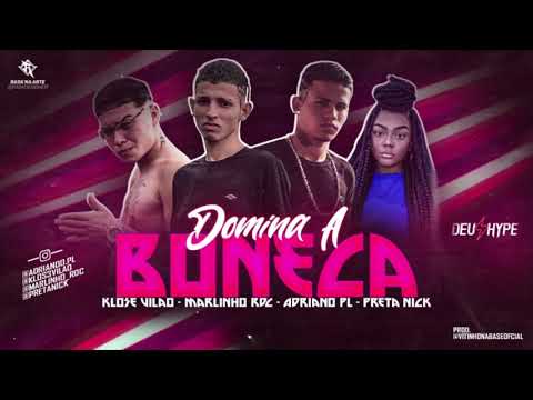 KLOSE VILÃO, MARLINHO RDC, ADRIANO PL, PRETA NICK - DOMINA A BONECA