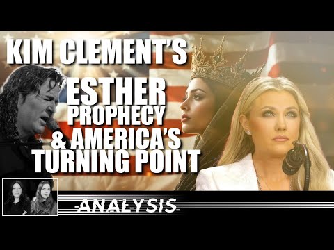 Analysis: Kim Clement’s Esther Prophecy & America’s Turning Point