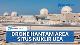 Area Fasilitas Nuklir di UEA Dihantam Serangan Drone, Badan Energi Atom Internasional Kecam Keras