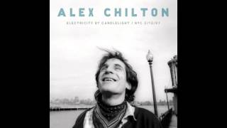 Alex Chilton - You Can Bet Your Heart On Me (Official)