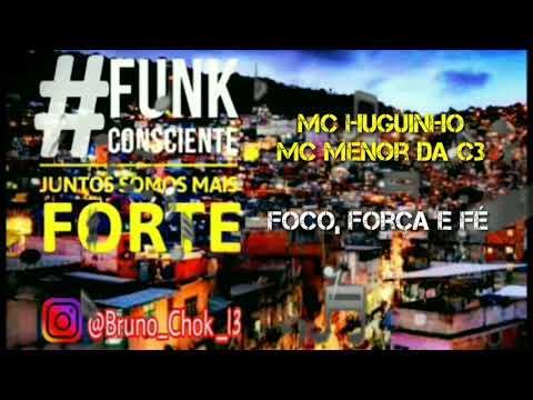 MC Huguinho e MC Menor da C3 • Foco, Força e Fé • (Lançamento 2018)