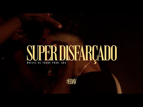 Moisés da Torre - SUPER DISFARÇADO (prod. Grx) (Vídeo Clipe)