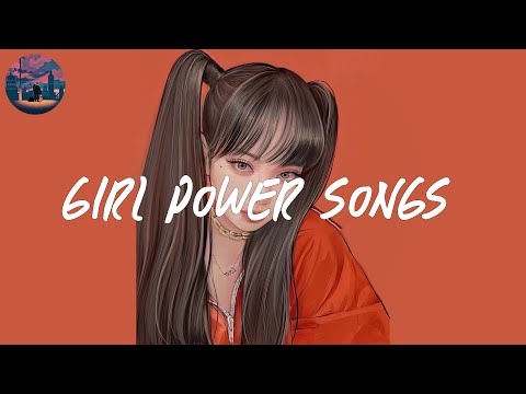 girl power songs 🎀 a playlist that make you feel self confidence