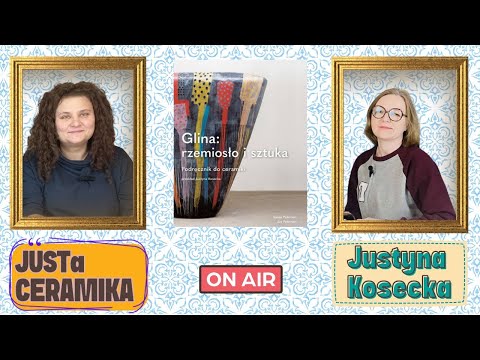 Glina: rzemiosło i sztuka - rozmowa z tłumaczką polskiego wydania książki Justyną Kosecką