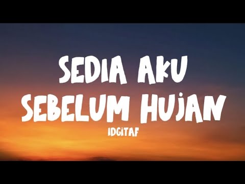 Sedia aku sebelum hujan - Idgitaf (Official video music lyrics)