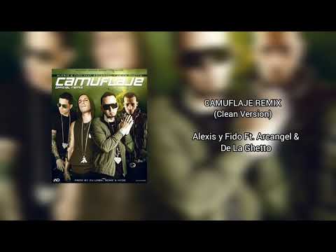 Camuflaje Remix (Clean Version) Alexis y Fido Ft. Arcangel & De La Ghetto