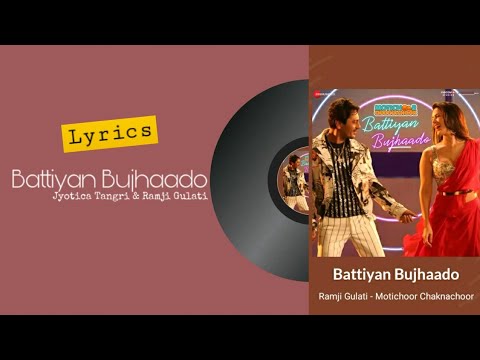 Battiyan Bujhaado - Jyotica Tangri & Ramji Gulati | Motichoor Chaknachoor | (Lyrics)🎼