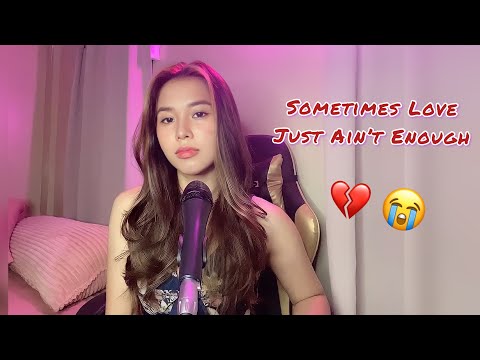 Sometimes Love Just Ain’t Enough - SHEEMEE BUENAOBRA