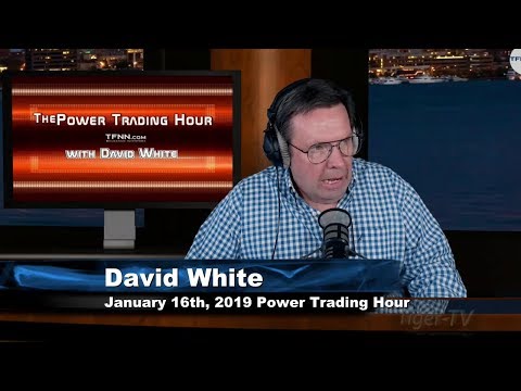 January 16th Power Trading Hour with David White on TFNN - 2019