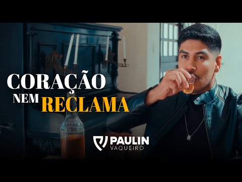 Paulin Vaqueiro - Coração Nem Reclama (Clipe Oficial)