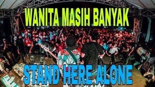 Download lagu Stand Here Alone -  Wanita Masih Banyak ( Wonderia Semarang ) mp3
