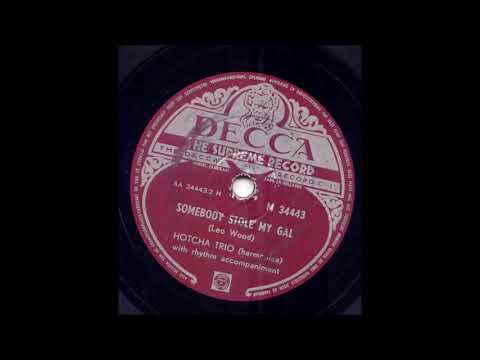 Hotcha Trio   Somebody stole my gal Decca AA 34443 2 H M 34443  1952