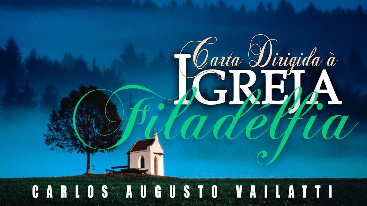 Carta Dirigida à Igreja de Filadélfia - Carlos Augusto Vailatti