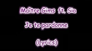 Maître Gims - Je te pardonne ft. Sia (lyrics)
