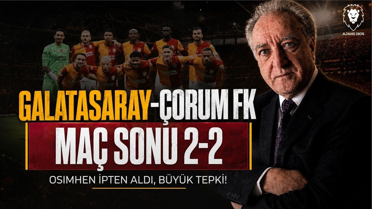 Galatasaray - Çorum FK Maç Sonu  | Aleksey Batrakov GELİYOR, SIRADA Martinelli | Okan Buruk