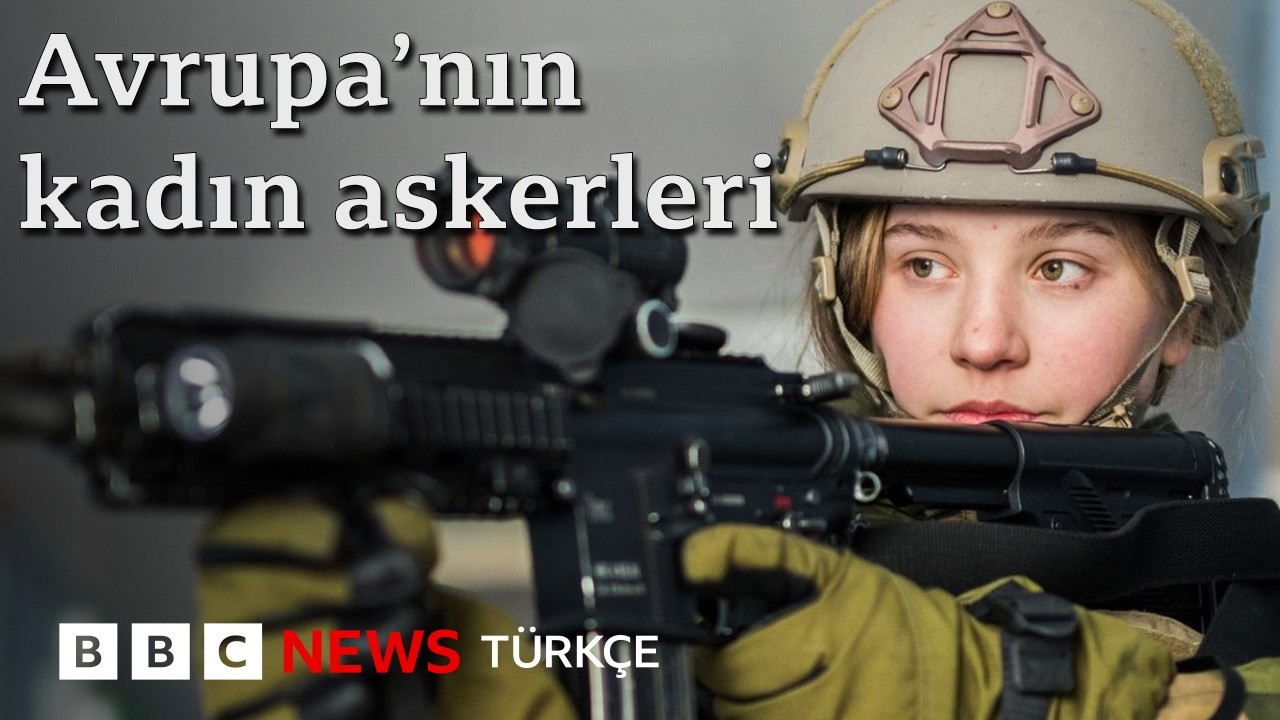 Kadınlar için zorunlu askerlik Avrupa’da neden yaygınlaşıyor?