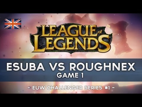 eSuba vs Roughnex Map 1 - League of Legends Challenger Series #1