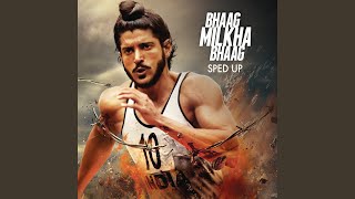 Bhaag Milkha Bhaag (Sped Up) (Full Audio)