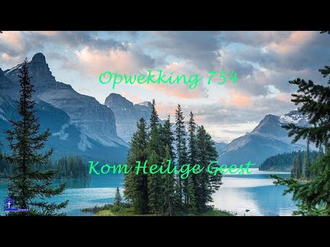 Opwekking 754  Kom Heilige Geest