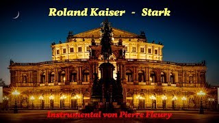 Roland Kaiser - Stark - Album &quot;Alles oder Dich&quot; - Instrumental von PIERRE FLEURY
