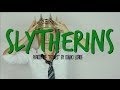 SLYTHERIN PARODY 