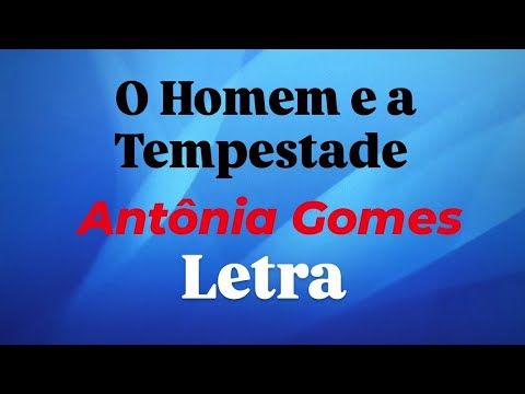 O Homem e a Tempestade | Antônia Gomes | VOZ COM LETRA