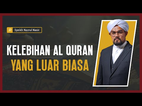 Kelebihan Al-Quran Yang Luar Biasa - Syeikh Nazrul Nasir.