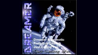 Dreamer & Hypnotic feat Rob Gitarnik - Just Calling You