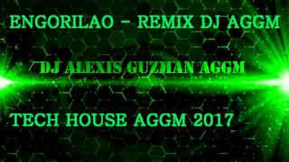 ENGORILAO (REMIX edit) DJ ALEXIS AGGM TECH HOUSE