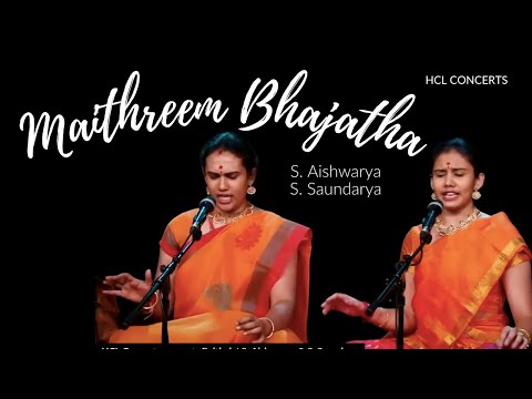Maithreem Bhajatha by S. Aishwarya & S. Saundarya - HCL Concerts