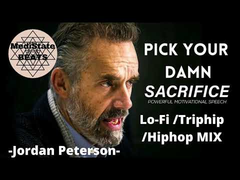 Pick Your DAMN Sacrifice - LoFi/triphop/hiphop/Conscious Beats - Jordan Peterson MIX