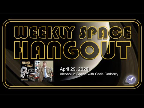 Weekly Space Hangout: April 29, 2020 - Alcohol in Space with Chris Carberry