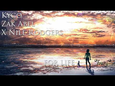 Kygo & Zak Abel X Nile Rodgers - For Life