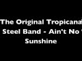 The Original Tropicana Steel Band - Ain't No Sunshine