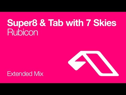 Super8 & Tab with 7 Skies - Rubicon (Extended Mix)
