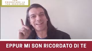 EPPUR MI SON RICORDATO DI TE