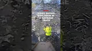 Video shows explosion in a garbage truck
