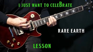 how to play &quot;I Just Want To Celebrate&quot; on guitar by Rare Earth | guitar lesson tutorial