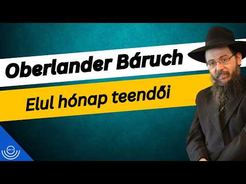 Pirkadat: Oberlander Báruch – Elul hónap teendői