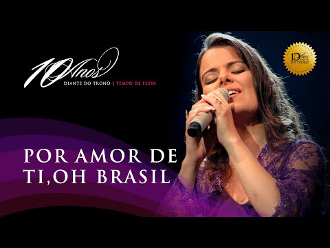 Video thumbnail for Por Amor de Ti, Oh Brasil (Ao Vivo) [2007]