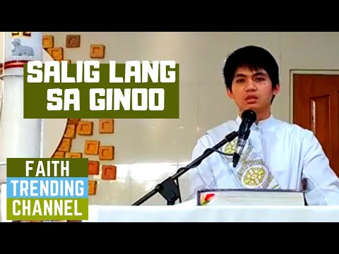 GWAPO NGA HOMILY: SALIG LANG SA GINOO