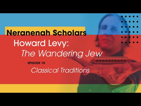 The Wandering Jew Feat. Howard Levy - Episode 10: Classical Traditions (Neranenah Scholars)